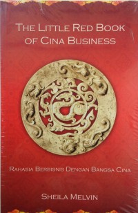 The Little Red Book of Chinese Business : Rahasia Berbisnis dengan Bangsa Cina