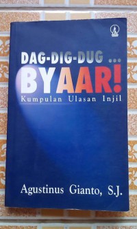 Dag-Dig-Dug.... 
Byaar!: Kumpulan Ulasan Injil