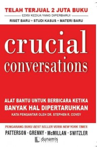 Crucial Conversations : Alat Bantu Untuk Berbicara Ketika Banyak Hal Dipertaruhkan.Edisi kedua yang diperbaharui