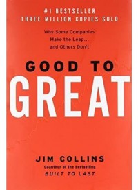 Good to Great : Why Some Companies Make The Leap