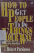 How To Get People To Do Things Your Way