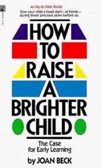 How To Raise Brighter Child: The Case for Early Learning