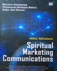 Spiritual Marketing Communications: Meramu Kampanye Pemasaran Berbasis Naluri,Nalar,dan Nurani