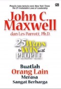 25 Ways to Win with People: Buatlah Orang Lain Merasa Sangat Berharga