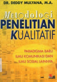 Metode Penelitian Kualitatif : Paradigma Baru Ilmu Komunikasi dan Ilmu Sosial Lainnya