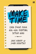 Make Time: Cara Fokus pada Hal-Hal Penting Setiap Hari