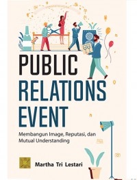 Public Relations Event: Membangun Image, Reputasi dan Mutual Understanding