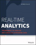 Real-time Analytics : Techniques to Analyze and Visualize Streaming Data