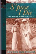 S'pose I Die : The Evelyn Maunsell Story