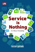 Service Is Nothing : It's About Friendship