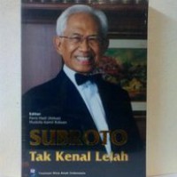 Subroto Tak Kenal Lelah