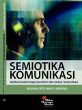 Semiotika Komunikasi : Aplikasi Praktis bagi Penelitian dan Skripsi Komunikasi
