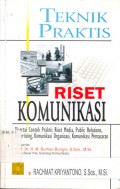 Teknik Praktis Riset Komunikasi : Disertai Contoh Praktis Riset Media