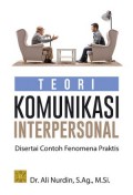 Teori Komunikasi Interpersonal : Disertai Contoh Fenomena Praktis