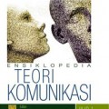 Ensiklopedia Teori Komunikasi Jilid 1