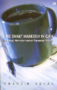 The Smart Marketer in Cafe : Strategi Memaksimalkan Penetrasi Produk