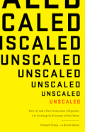 Unscaled : How AI and a New Generation of Upstarts are Creating the Economy of the Future