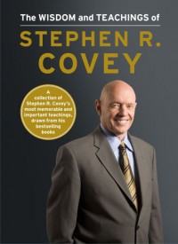 The Wisdom And Teaching Of Stephen R. Covey