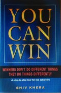 You Can Win : Winners Don't Do Different Things They Do Things Differently