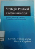 Strategic Political Communication : Rethinking Social Influence Persuasion, and Propaganda