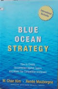 Blue Ocean Strategy: How to Create Uncontested Market Space and Make the Competition Irrelevant