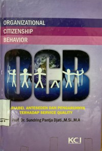 Organizational Citizenship Behavior : Variabel Anteseden dan Pengaruhnya terhadap Service Quality