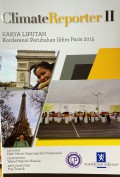 Climate Reporter II : Karya Liputan Konferensi Perubahan Iklim Paris 2015