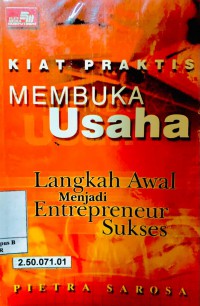 Kiat Praktis Membuka Usaha : Langlah Awal Menjadi Entrepreneur Sukses