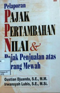 Pelaporan Pajak Pertambahan Nilai & Pajak Penjualan atas Barang Mewah