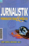 Jurnalistik : Pendekatan Teori dan Praktik