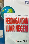 Seluk Beluk Dan Teknik Perdagangan Luar Negeri