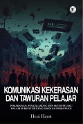 Komunikasi Kekerasan dan Tawuran Pelajar: Pemaknaan, pengalaman, dan motif pelaku dalam subkultur geng sekolah perkotaan.