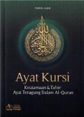 Ayat Kursi: Keutamaan & Tafsir Ayat Teragung dalam Al-Quran