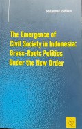 The Emergence Of Civil Society in Indonesia: Grass-Roots Politics Under the New Order