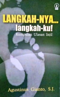 Langkah-Nya... langkah-ku!: Kumpulan Ulasan Injil