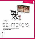 The Ad-makers : How the Best TV Commercial are Produced