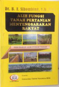 Alih Fungsi Tanah Pertanian Menyengsarakan Rakyat