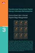 Transformasi Komunikasi Digital Menuju Indonesia Berkelanjutan : komunikasi Dan Literasi Digital Bagi Masyarakat (Buku 3)