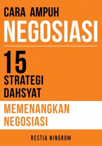 Cara Ampuh Negosiasi : 15 Strategi Dahsyat Memenangkan Negosiasi