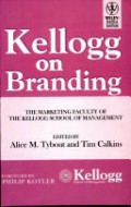 Kellogg on Branding : The Marketing Faculty on the Kellogg School of Management