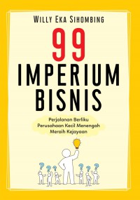 99 Imperium Bisnis : Perjalanan Berliku Perusahaan Kecil Menengah Meraih Kejayaan