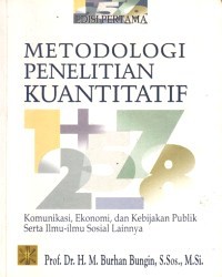 Metodologi Penelitian Kuantitatif : Komunikasi,Ekonomi, dan Kebijakan Politik serta Ilmu-Ilmu Sosial Lainnya