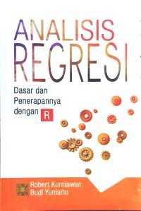 Analisis Regresi : Dasar dan Penerapannya dengan R