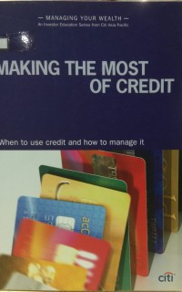 Making the Most of Credit: When to use credit and how to manage it