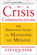 Crisis Communication : The Definitive Guide to Managing the Message