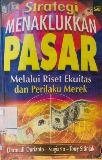 Strategi Menaklukan Pasar : Melalui Riset Ekuitas dan Perilaku Merek