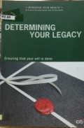 Determining Your Legacy: Ensuring that your will is done