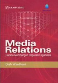 Media Relations : Sarana Membangun Reputasi Organisasi