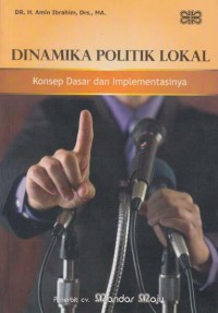 Dinamika Politik Lokal : Konsep Dasar dan Implementasinya