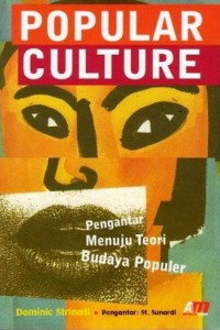 Popular Culture :Pengantar Menuju Teori Budaya Populer